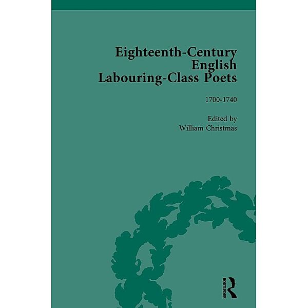 Eighteenth-Century English Labouring-Class Poets, vol 1, John Goodridge, Simon Kövesi, David Fairer, Tim Burke, William Christmas