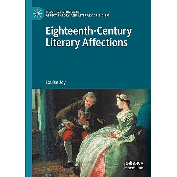 Eighteenth-Century Literary Affections / Palgrave Studies in Affect Theory and Literary Criticism, Louise Joy