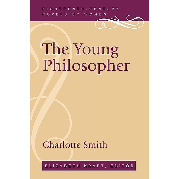 Eighteenth-Century Novels by Women: The Young Philosopher, Charlotte Smith