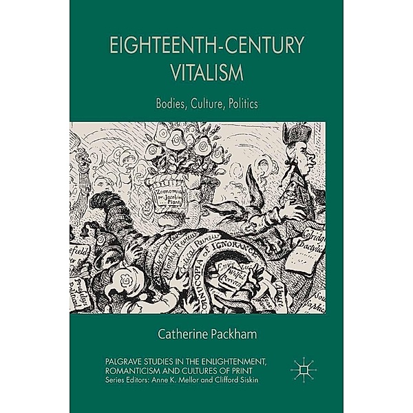 Eighteenth-Century Vitalism / Palgrave Studies in the Enlightenment, Romanticism and Cultures of Print, C. Packham