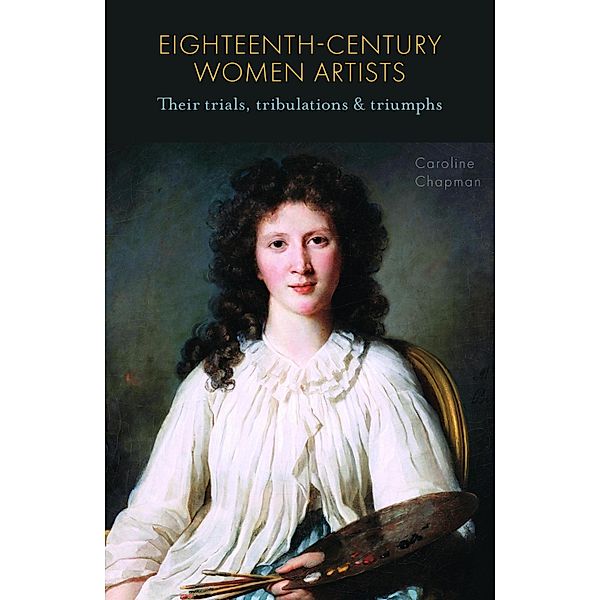 Eighteenth-Century Women Artists, Caroline Chapman