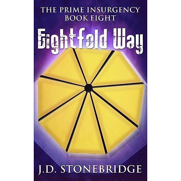 Eightfold Way (The Prime Insurgency Series, #8) / The Prime Insurgency Series, J. D. Stonebridge