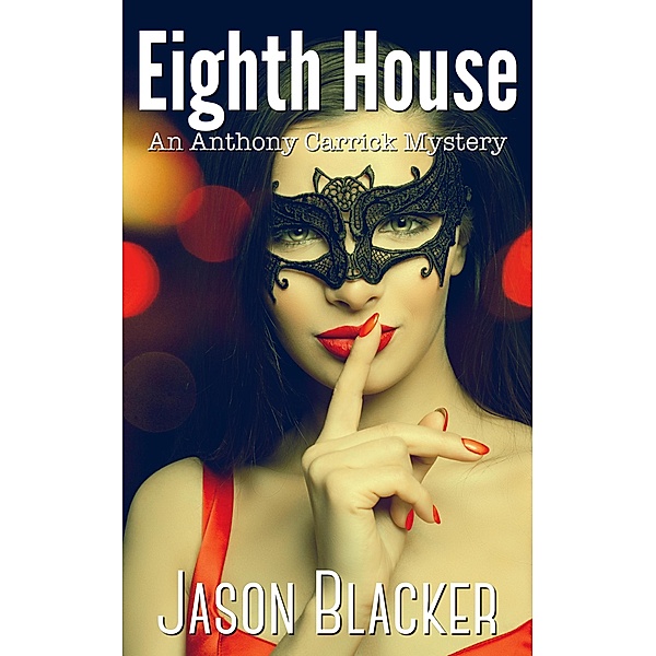 Eighth House (An Anthony Carrick Mystery, #8) / An Anthony Carrick Mystery, Jason Blacker