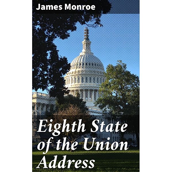 Eighth State of the Union Address, James Monroe