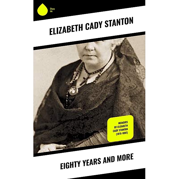 Eighty Years and More, Elizabeth Cady Stanton