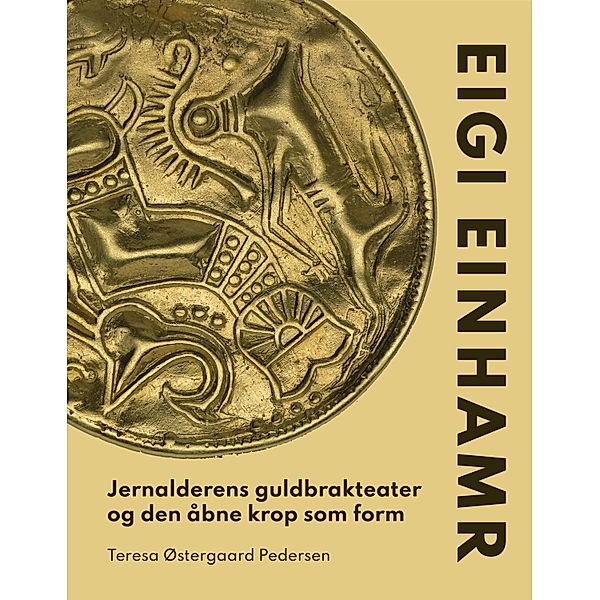 Eigi Einhamr / Jysk Arkæologisk Selskabs Skrifter Bd.118, Teresa Østergaard Pedersen