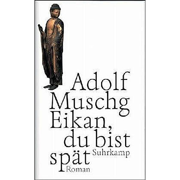 Eikan, du bist spät, Adolf Muschg