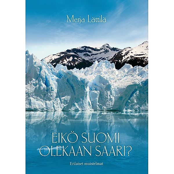 Eikö Suomi olekaan saari?, Merja Lättilä