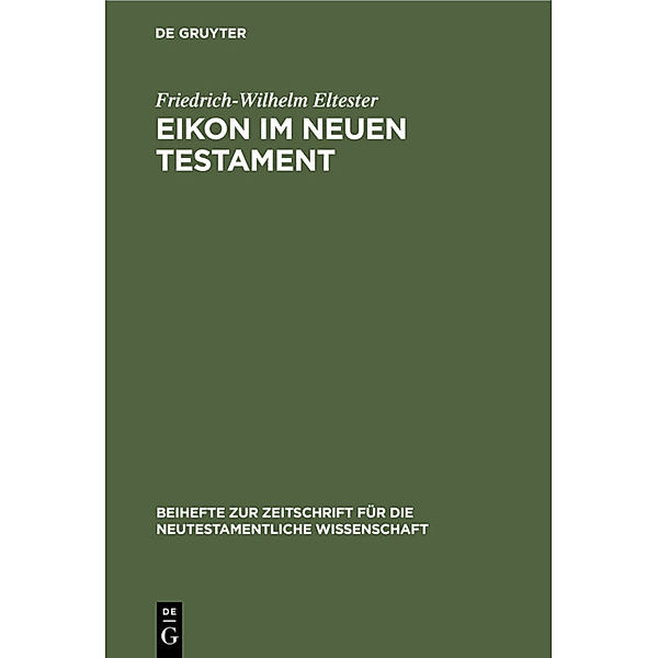 Eikon im Neuen Testament, Friedrich-Wilhelm Eltester