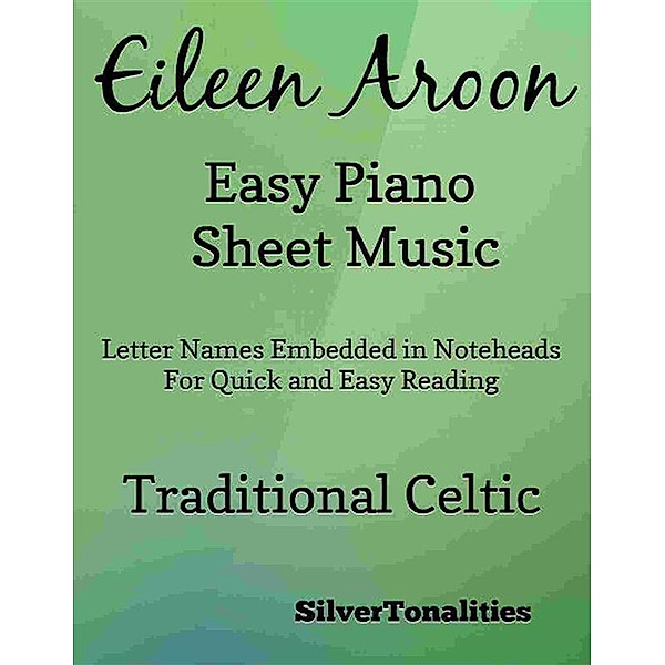 Eileen Aroon Easy Piano Sheet Music, SilverTonalities
