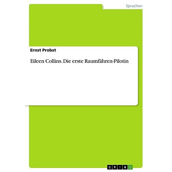 Eileen Collins - Die erste Raumfähren-Pilotin, Ernst Probst