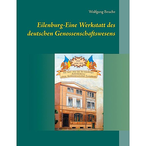 Eilenburg-Eine Werkstatt des deutschen Genossenschaftswesens, Wolfgang Beuche
