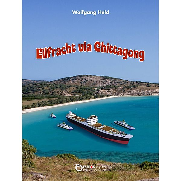 Eilfracht via Chittagong, Wolfgang Held