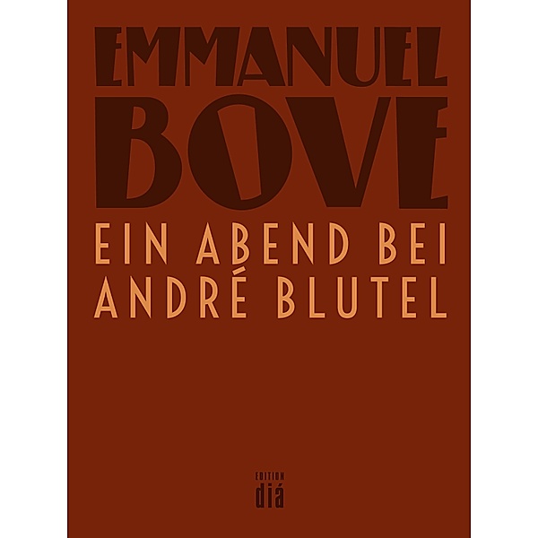 Ein Abend bei André Blutel / Werkausgabe Emmanuel Bove, Emmanuel Bove
