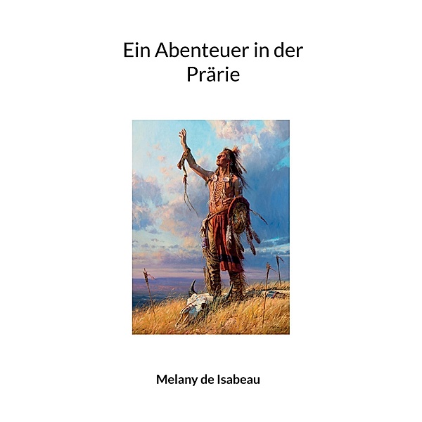Ein Abenteuer in der Prärie, Melany de Isabeau