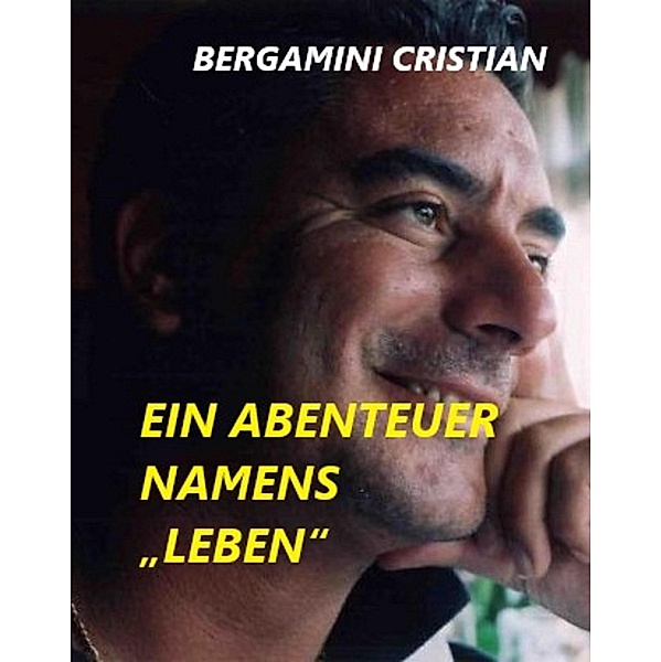 EIN ABENTEUER NAMENS LEBEN, Cristian Bergamini