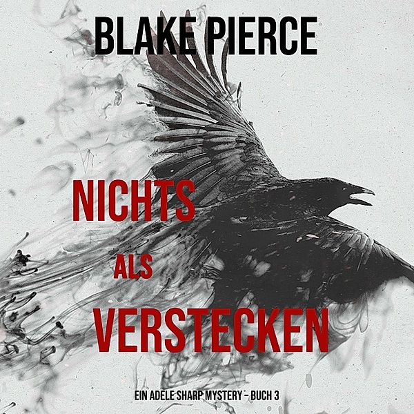 Ein Adele Sharp Mystery - 3 - Nichts Als Verstecken (Ein Adele Sharp Mystery – Buch 3), Blake Pierce