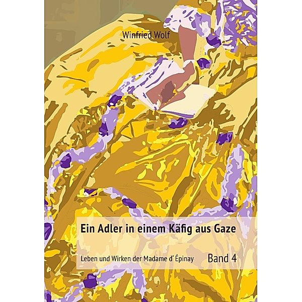 Ein Adler in einem Käfig aus Gaze - Band 4, Winfried Wolf