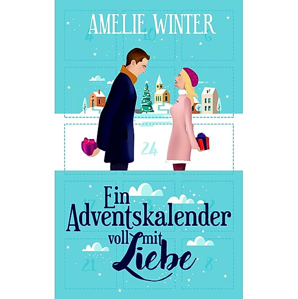 Ein Adventskalender voll mit Liebe, Amelie Winter