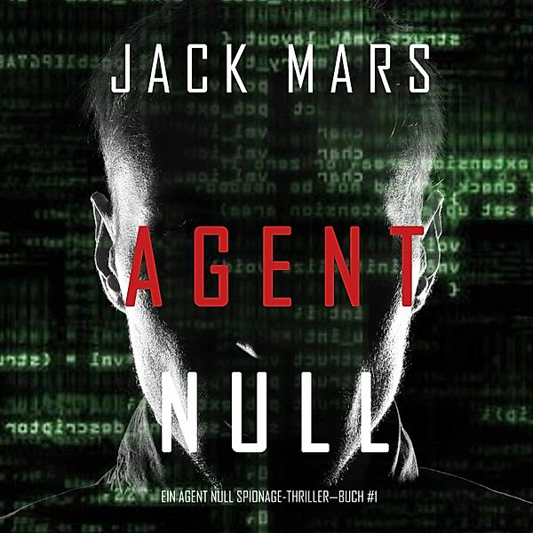 Ein Agent Null Spionage-Thriller - 1 - Agent Null (Ein Agent Null-Thriller — Buch #1), Jack Mars