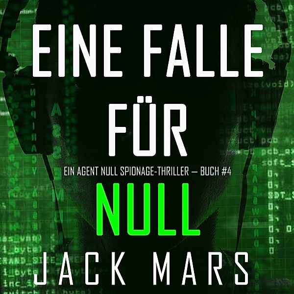 Ein Agent Null Spionage-Thriller - 4 - Eine Falle für Null (Ein Agent Null Spionage-Thriller — Buch #4), Jack Mars