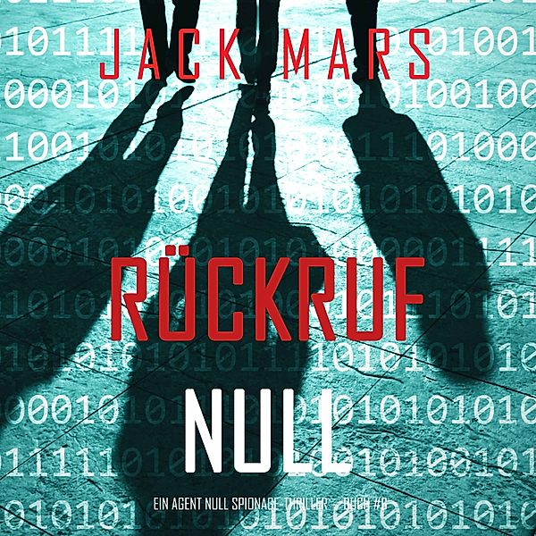 Ein Agent Null Spionage-Thriller - 6 - Rückruf Null (Ein Agent Null Spionage-Thriller — Buch #6), Jack Mars
