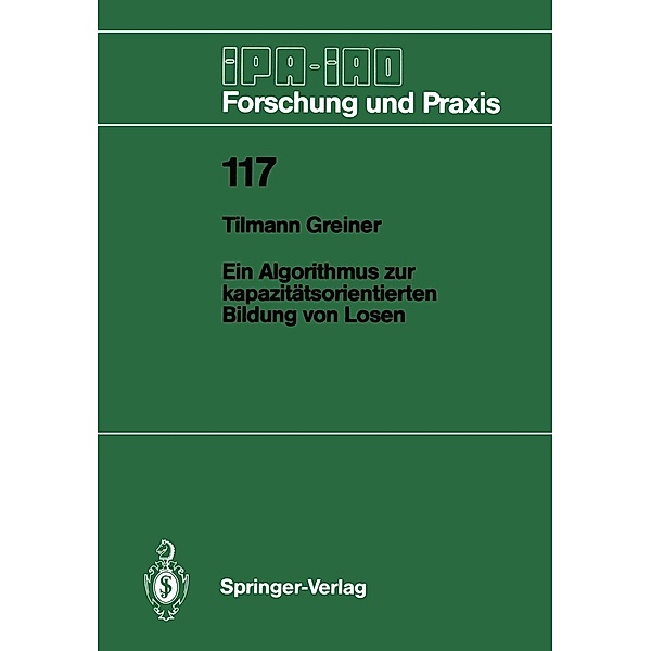 Ein Algorithmus zur kapazitätsorientierten Bildung von Losen / IPA-IAO - Forschung und Praxis Bd.117, Tilmann Greiner