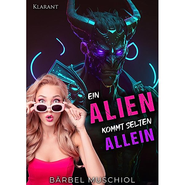 Ein Alien kommt selten allein / Aliens und Mädchen Bd.7, Bärbel Muschiol