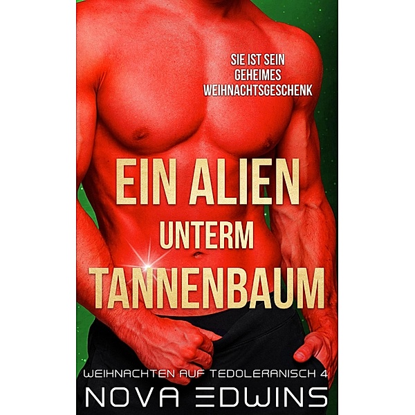 Ein Alien unterm Tannenbaum / Weihnachten auf Tedoleranisch Bd.4, Nova Edwins