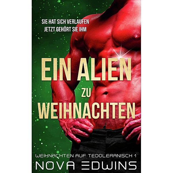 Ein Alien zu Weihnachten / Weihnachten auf Tedoleranisch Bd.1, Nova Edwins
