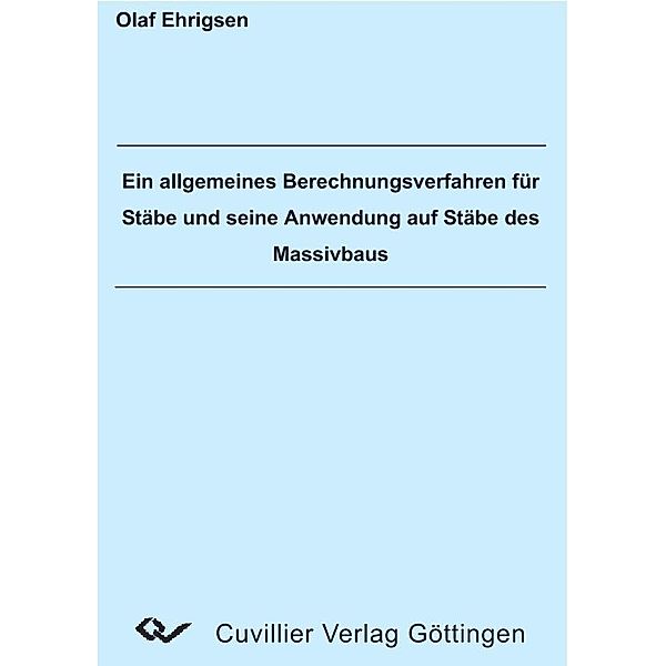 Ein allgemeines Berechnungsverfahren für Stäbe und seine Anwendung auf Stäbe des Massivbaus