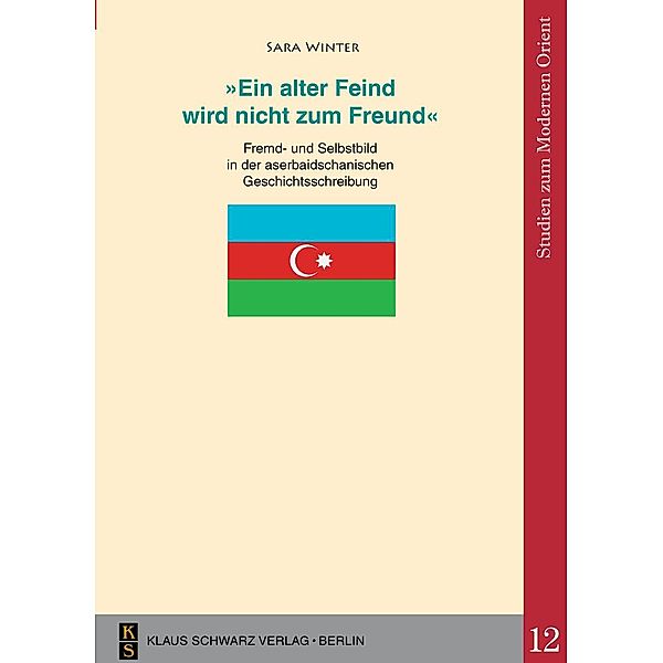 'Ein alter Feind wird nicht zum Freund' / Studies on Modern Orient Bd.12, Sara Winter