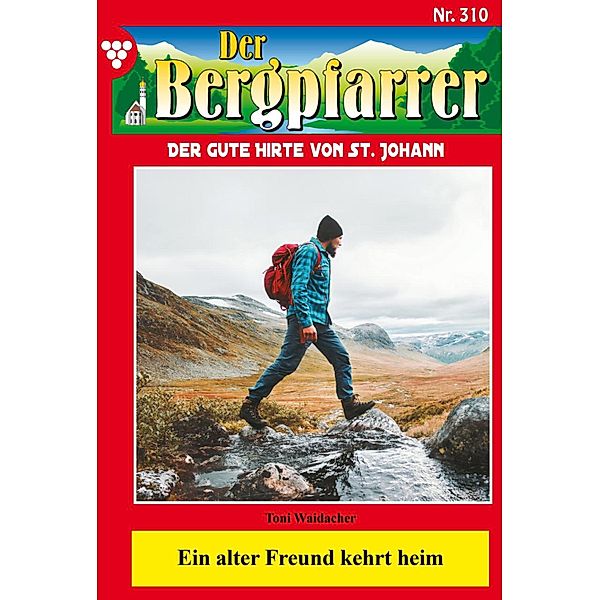 Ein alter Freund kehrt heim / Der Bergpfarrer Bd.310, TONI WAIDACHER