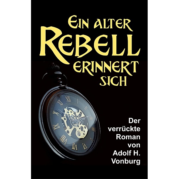 Ein alter Rebell erinnert sich, Adolf H. Vonburg