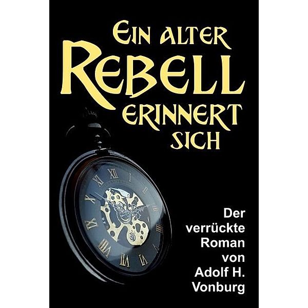 Ein alter Rebell erinnert sich, Adolf H. Vonburg