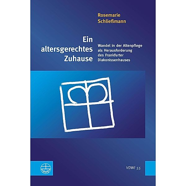 Ein altersgerechtes Zuhause / Veröffentlichungen des Diakoniewissenschatlichen Instituts an der Universität Heidelberg (VDWI) Bd.55, Rosemarie Schließmann