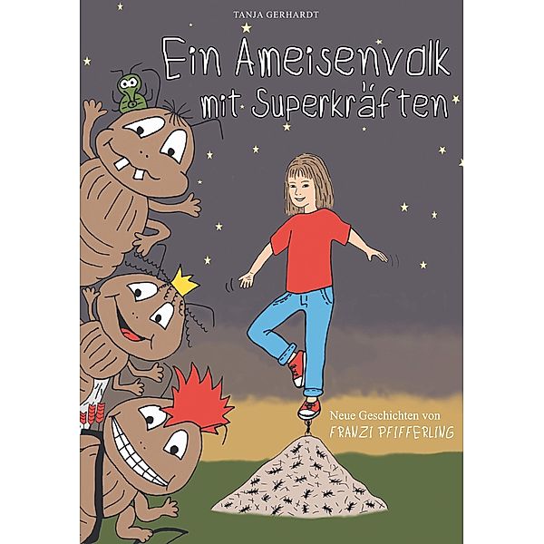 Ein Ameisenvolk mit Superkräften, Tanja Gerhardt