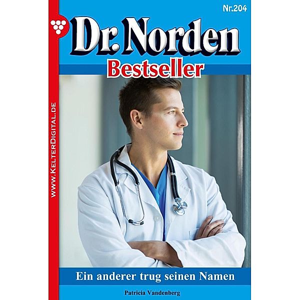 Ein anderer trug seinen Namen / Dr. Norden Bestseller Bd.204, Patricia Vandenberg