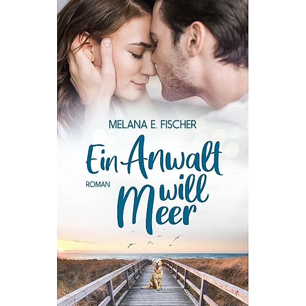 Ein Anwalt will Meer, Melana E. Fischer