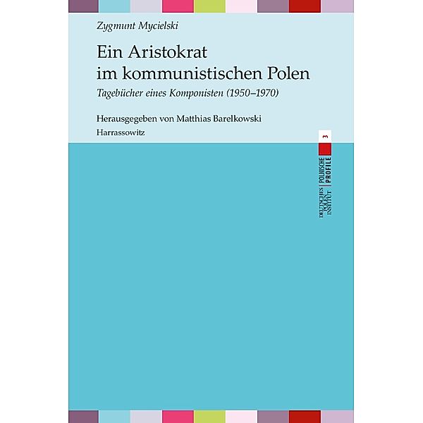 Ein Aristokrat im kommunistischen Polen / Polnische Profile Bd.3, Zygmunt Mycielski