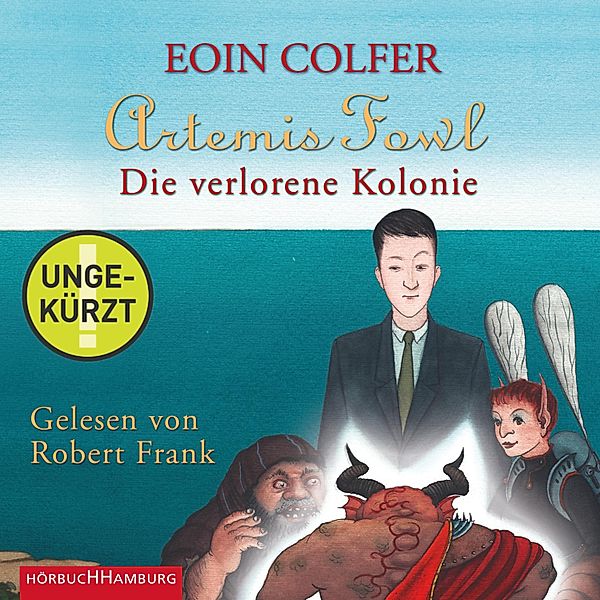 Ein Artemis-Fowl-Roman - 5 - Artemis Fowl - Die verlorene Kolonie (Ein Artemis-Fowl-Roman 5), Eoin Colfer