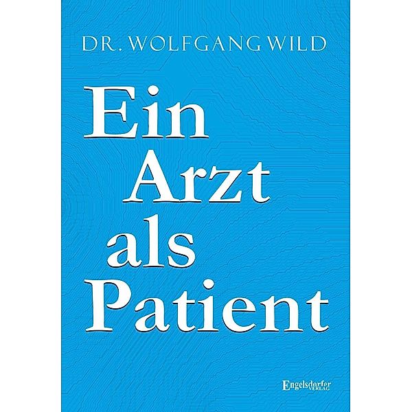 Ein Arzt als Patient, Wolfgang Wild