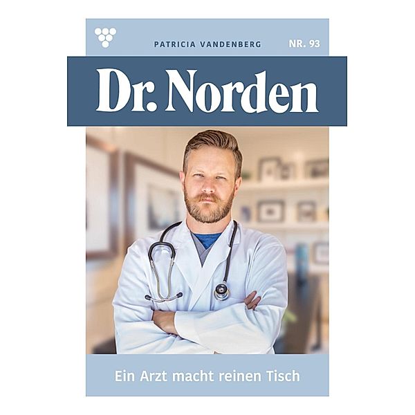 Ein Arzt macht reinen Tisch / Dr. Norden Bd.93, Patricia Vandenberg