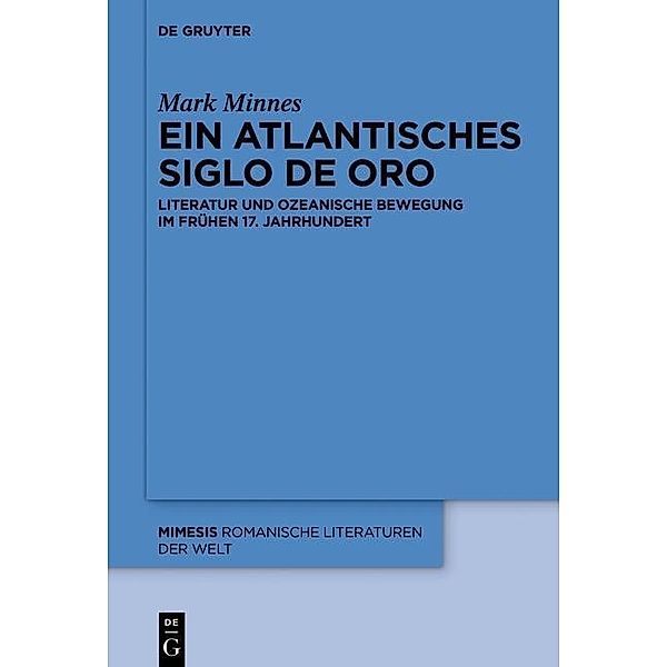Ein atlantisches Siglo de Oro / mimesis Bd.67, Mark Minnes