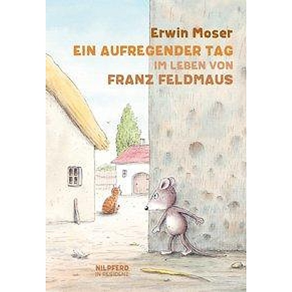 Ein aufregender Tag im Leben von Franz Feldmaus, Erwin Moser