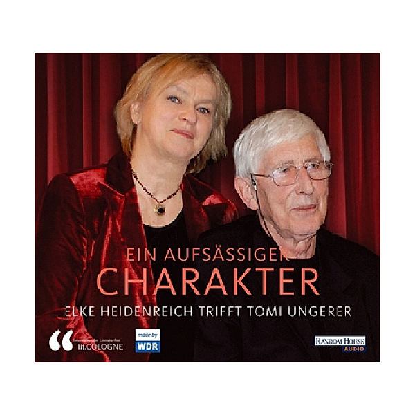 Ein  aufsässiger Charakter - Elke Heidenreich trifft Tomi Ungerer, 1 Audio-CD, Elke Heidenreich, Tomi Ungerer