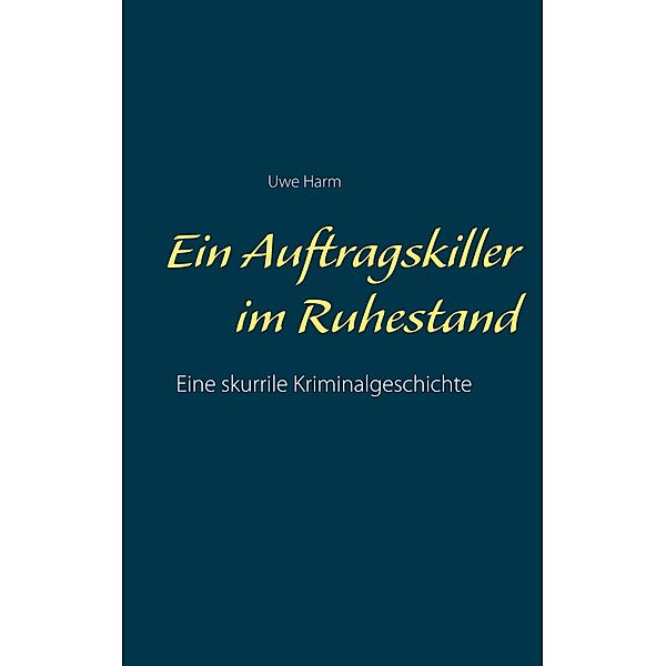 Ein Auftragskiller im Ruhestand, Uwe Harm