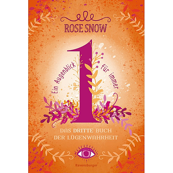 Ein Augenblick für immer. Das dritte Buch der Lügenwahrheit / Lügenwahrheit Bd.3, Rose Snow