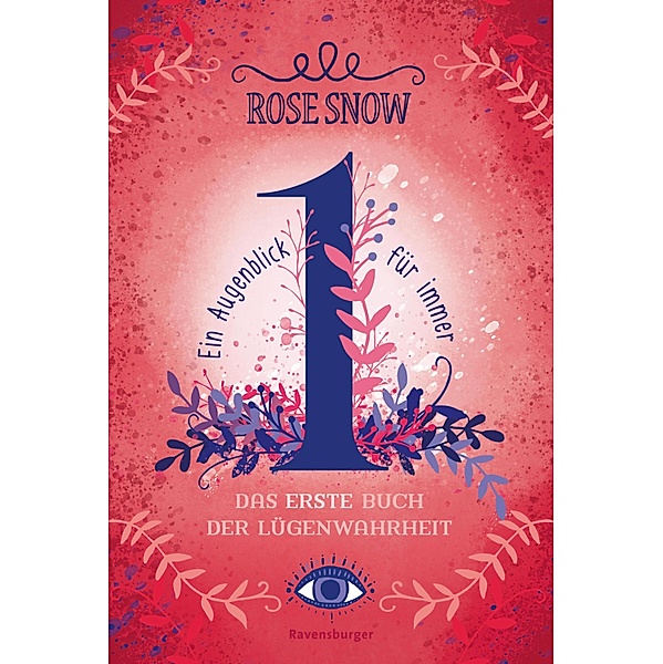 Ein Augenblick für immer. Das erste Buch der Lügenwahrheit / Lügenwahrheit Bd.1, Rose Snow