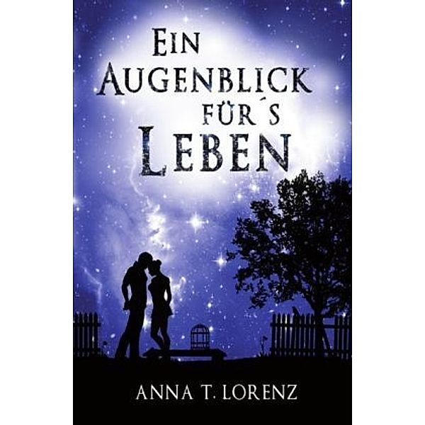 Ein Augenblick fürs Leben, Anna T. Lorenz